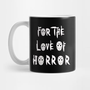 For The Love Of Horror Mug